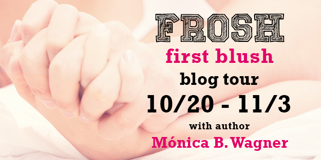 Blog Tour: Frosh: First Blush by Monica B. Wagner | Review