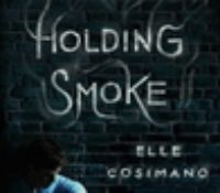 Blog Tour: Holding Smoke by Elle Cosimano | Review + Giveaway
