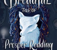 The Dreadful Tale of Prosper Redding (Prosper Redding #1) by Alexandra Bracken | Review