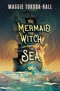 the mermaid the witch and the sea maggie tokuda-hall book cover