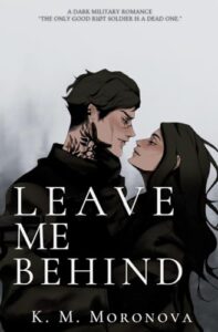 book cover of Leave Me Behind by K.M. Moronova