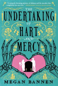 book cover of The Undertaking of Hart and Mercy by Megan Bannen